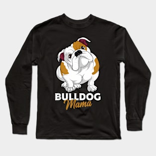 English Bulldog Mama Cute Bully Dog Mom  Womens Long Sleeve T-Shirt